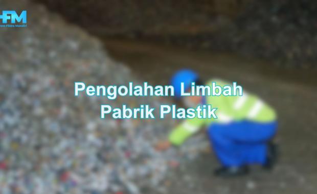Pengolahan Limbah Pabrik Plastik